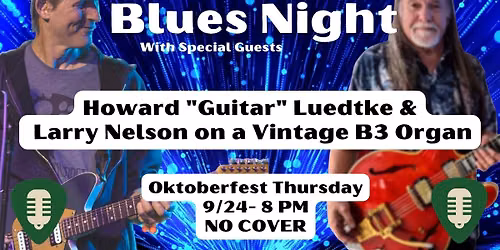 OKTOBERFEST BLUES NIGHT - With Special Guests Howard "Guitar" Luedtke & Larry Nelson