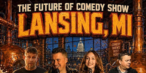 The Future of Comedy Show at Lansing Brewing Company (Lansing, MI)