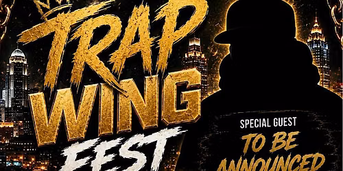 Trap Wing Fest Atlanta - Celebrating 10 Years of Lit Ass Wings