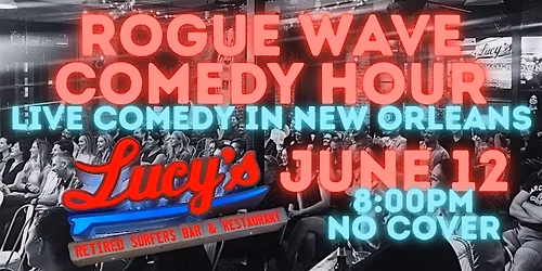 ROGUE WAVE COMEDY HOUR AT LUCYS RETIRED SURFERS BAR