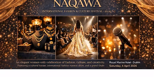 NAQAWA International Fashion & Culture Festival \u2013 Dublin