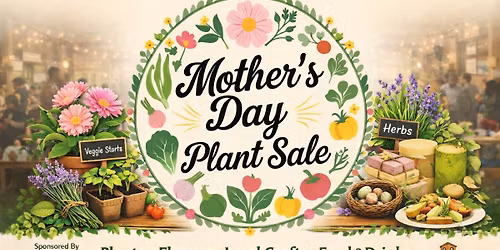 Mother's Day Plant Sale @ Miners Foundry, Nevada City