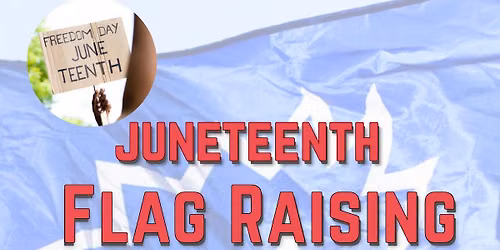 Flag Raising Ceremony for Juneteenth 2026