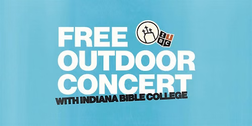 Free Outdoor Concert With Indiana Bible College