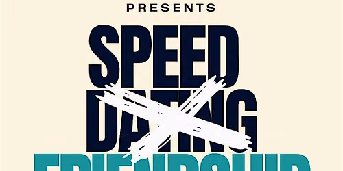 Speed Dating FRIENDSHIP Edition