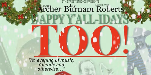 9th Street Studios presents: HAPPY Y\u2019ALL-IDAYS, TOO!