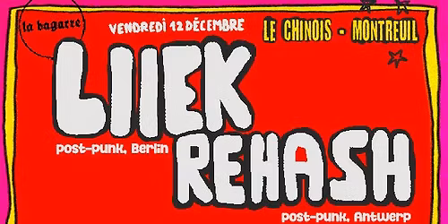 La Bagarre Booking : Liiek (post-punk, Berlin) + Rehash (post-punk, Antwerp)