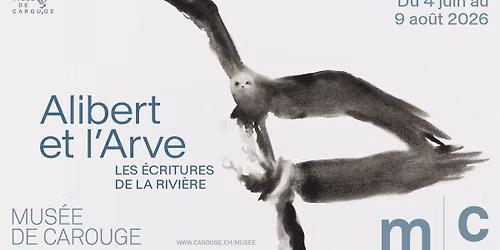 "Alibert et l'Arve, les \u00e9critures de la rivi\u00e8re" au Mus\u00e9e de Carouge (du 4 juin au 9 ao\u00fbt)