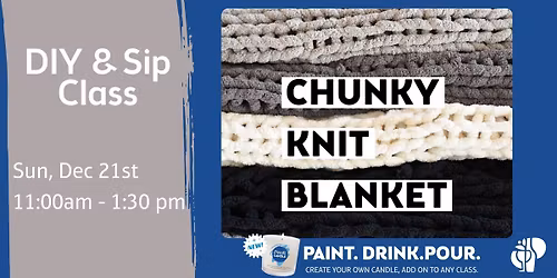 DIY Chunky Blanket & Sip Class