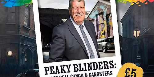 Carl Chinn presents Peaky Blinders:The Real Gangs & Gangsters