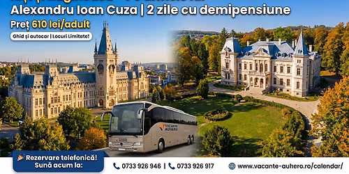 Ia\u0219i \u0219i Ruginoasa \u2013 Pe urmele lui Alexandru Ioan Cuza | 2 zile cu demipensiune