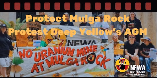 Protect Mulga Rock! Protest Deep Yellow's AGM