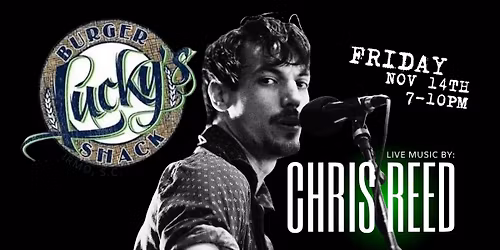 Lucky's Burger Shack | Chris Reed: 7pm