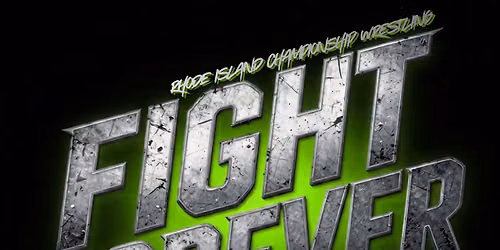 Rhode Island Championship Wrestling presents: FIGHT FOREVER "A Chris Dozer Memorial Event"