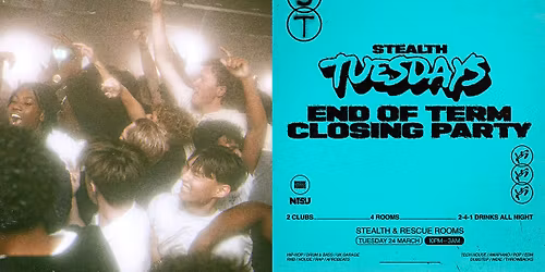 Stealth Tuesdays - END OF TERM CLOSING PARTY \ud83c\udf89