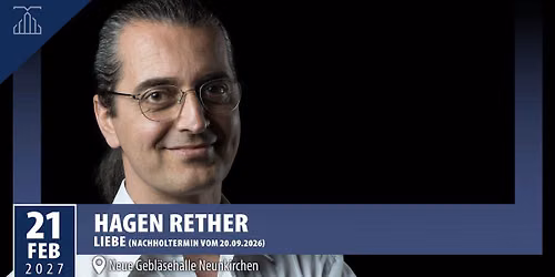 Hagen Rether | Neue Gebl\u00e4sehalle Neunkirchen (Neuer Termin: 21.02.27)