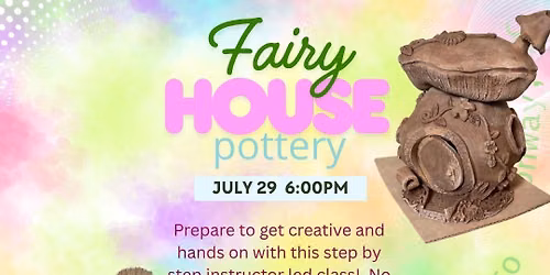 Pottery Class- Fairy House