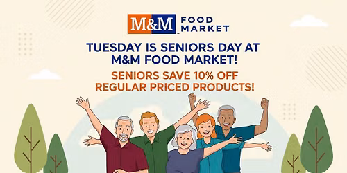 Seniors 60+ Tuesday at M&M Food Market Co