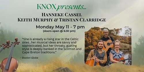 KNOX PRESENTS...Hanneke Cassel, Keith Murphy & Tristan Clarridge 