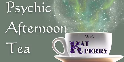 Psychic Afternoon Tea with Kat Perry