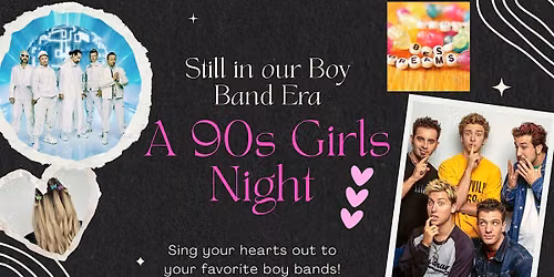 Still in our Boy Band Era: A 90s Girls Night