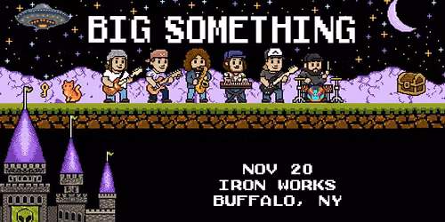 Big Something w\/ Big Blitz at Buffalo Iron Works | NOV 20