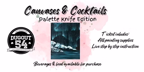 Canvases & Cocktails- Palette Knife Edition @ Dugout 54
