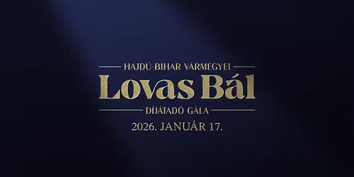 Hajd\u00fa-Bihar megyei Lovas B\u00e1l \u00e9s D\u00edj\u00e1tad\u00f3 G\u00e1la 2026