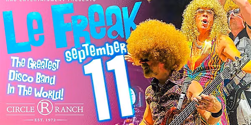 LE FREAK - The Greatest Disco Band In The World - LIVE at Circle R Ranch!