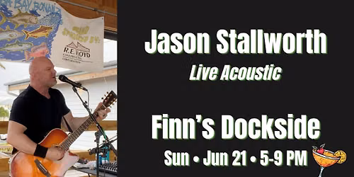 Jason Stallworth \u2013 Live Acoustic @ Finn\u2019s Dockside