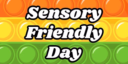 Sensory Friendly Day
