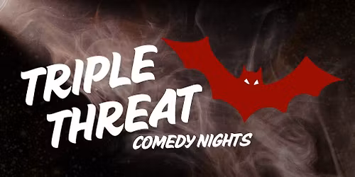 Triple Threat Comedy | March