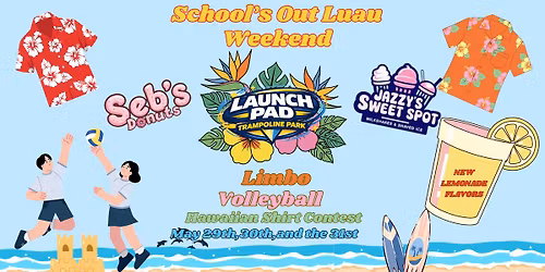 \ud83c\udf3a SCHOOL\u2019S OUT LUAU WEEKEND \ud83c\udf3a