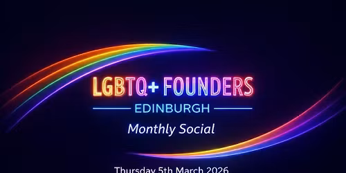 LGBTQ+ Founders Social \u2013 Edinburgh