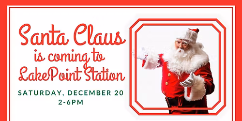 Santa Claus is coming to LakePoint Station!