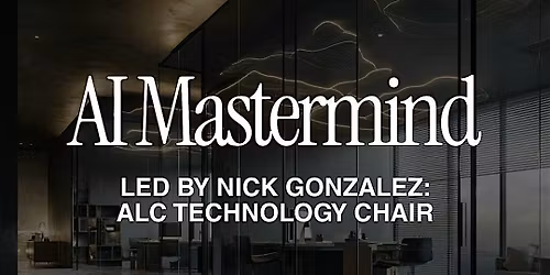 AI Mastermind - Led by Nick Gonzalez: ALC Technology Chair
