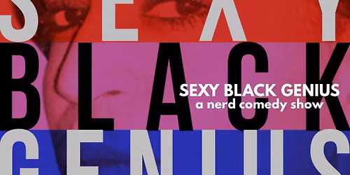 Sexy Black Genius - a nerd comedy show starring Tiffany Norwood