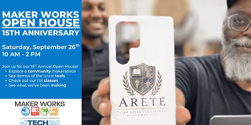 Maker Works 15th Anniversary Open House!