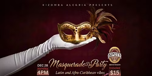 MASQUERADE Day Party - Latin+Afro-Caribbean Music (Kizomba lesson included)