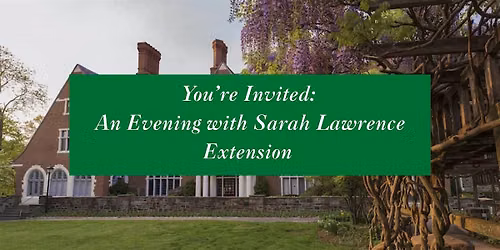 An Evening at Sarah Lawrence College Extension:Meet the Provost and Faculty