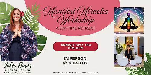 Manifest Miracles - a Mini Retreat with Jules Davis