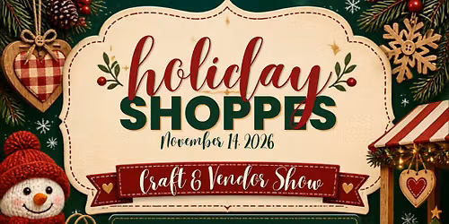 2026+ HOLIDAY SHOPPES CRAFT & VENDOR SHOW