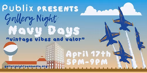 Gallery Night Navy Days "Vintage Vibes and Valor"- Presented by Publix