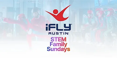 STEM Family Sundays at iFLY Austin