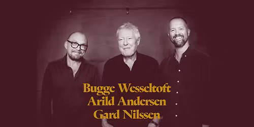 WESSELTOFT-ANDERSEN-NILSSEN TRIO \/\/ Kilden teater og konserthus