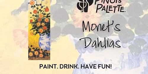 $30 Monet's Dahlias Paint and Sip Night Out