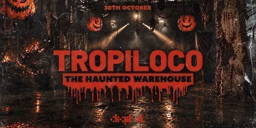 \ud83c\udf83\ud83c\udfaa TROPILOCO - THE HAUNTED WAREHOUSE! \ud83c\udfaa\ud83c\udf83 3000+ PEOPLE \/\/ NEWCASTLE'S BIGGEST HALLOWEEN WARM-UP! \/\/ DIGITAL NEWCASTLE \/\/ POWERED BY YOUR FAVOURITE VK