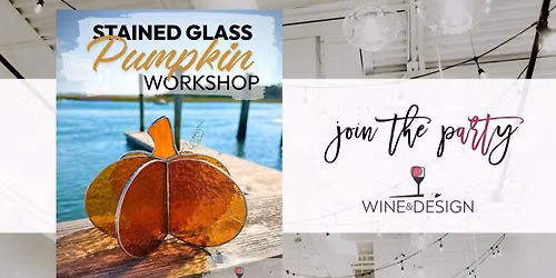 3 SEATS LEFT! 3D Pumpkin Stained Glass Workshop | Wine & Design
