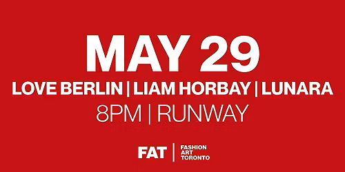 FASHION WEEK TORONTO |  Love Berlin | Liam Horbay | LUNARA