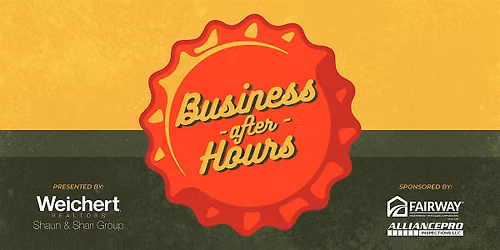Business After Hours presented by Weichert, Realtors - Shaun & Shari Group